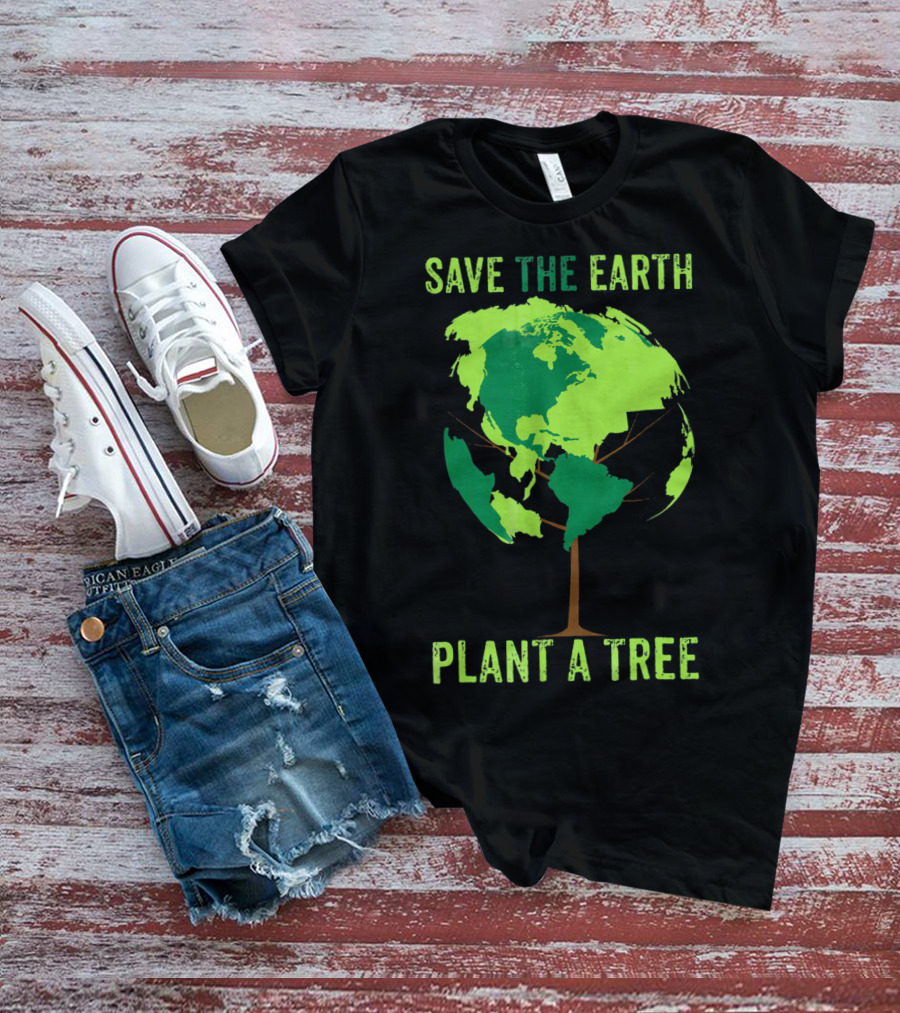 Save The Earth Plant A Tree Earth Globe Tree T-Shirt