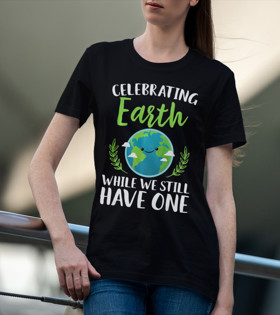 Celebrating Earth While We Still Have One Earthy Smiling Globe With Green Leaves T-Shirt