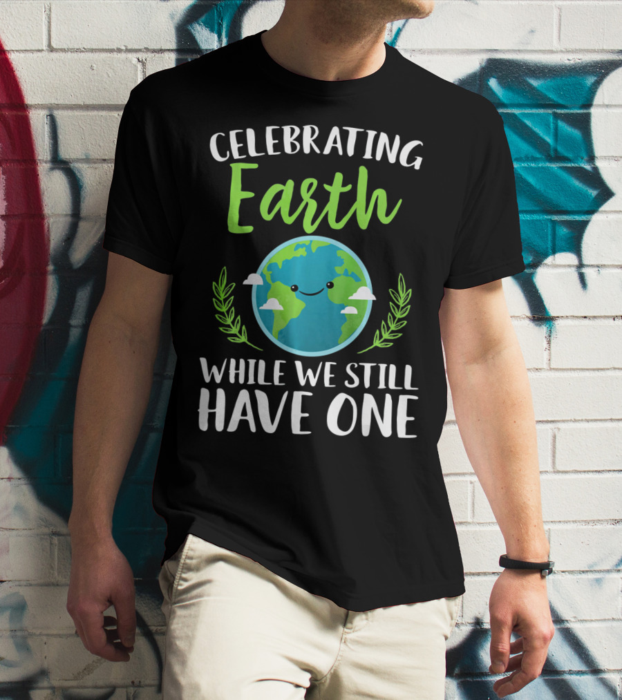 Celebrating Earth While We Still Have One Earthy Smiling Globe With Green Leaves T-Shirt