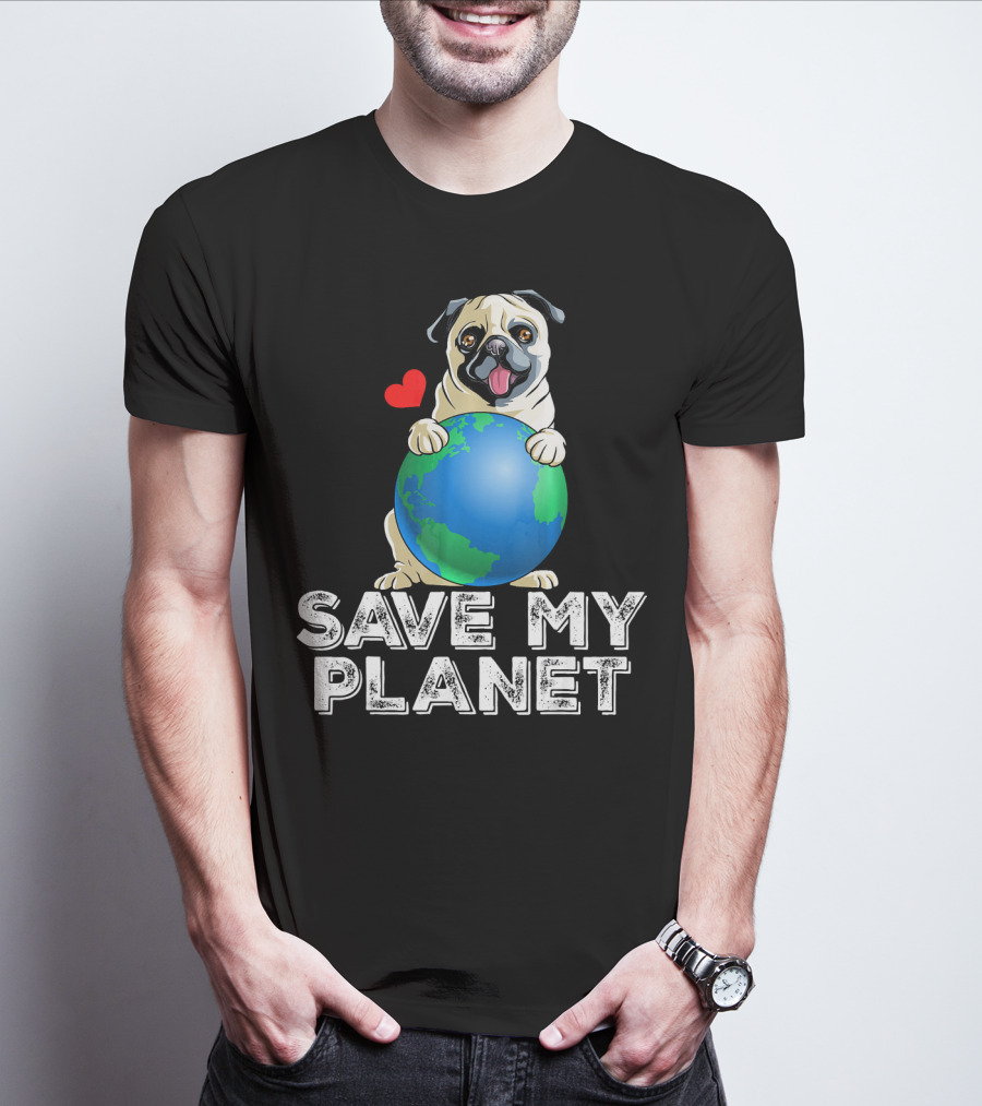 Save My Planet Earth Day Pug Dog With Heart T-Shirt