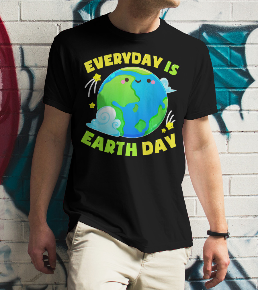 EVERYDAY IS EARTH DAY CUTE LOVE T-Shirt