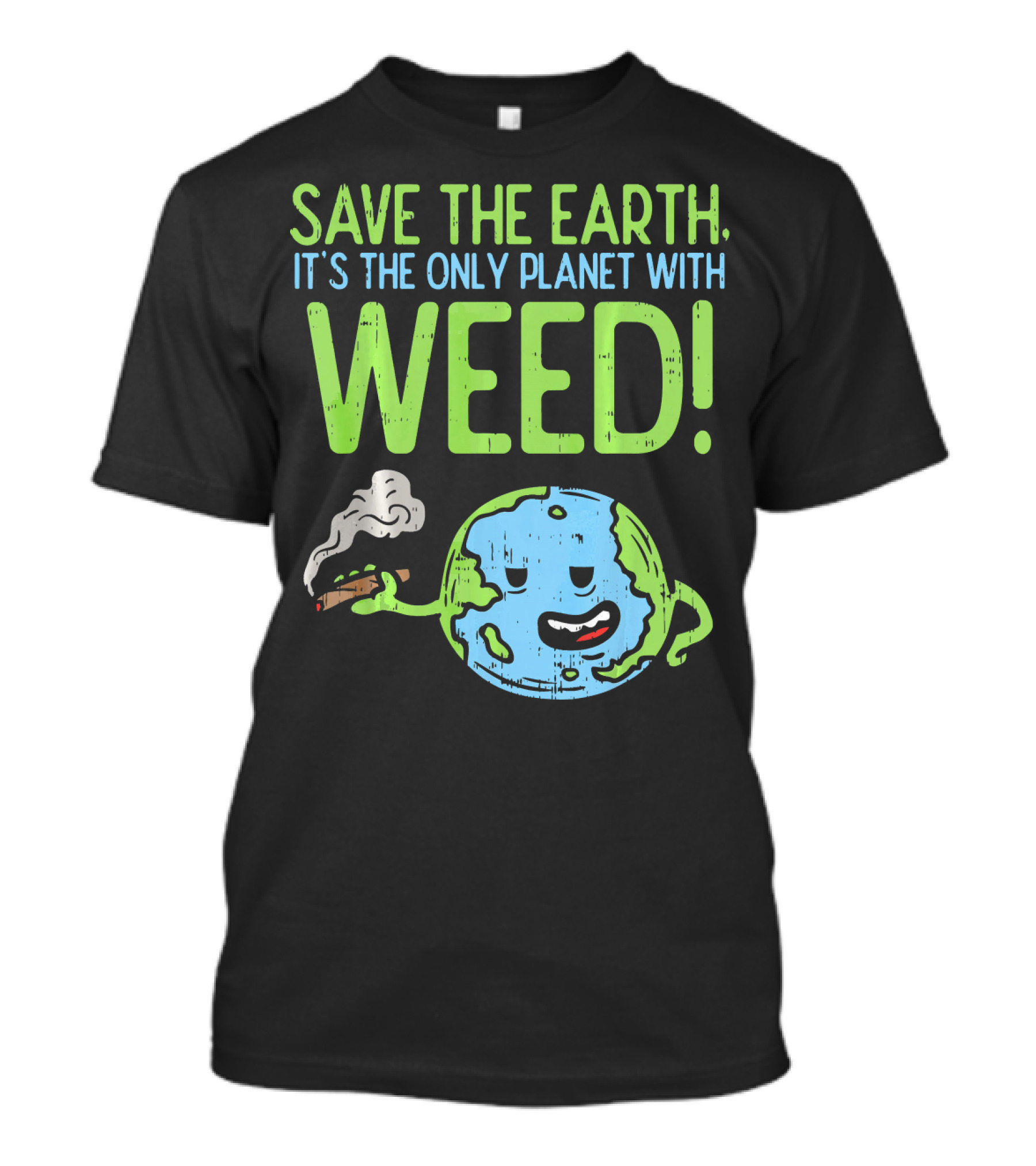 Save The Earth It's The Only Planet With Weed T-Shirt