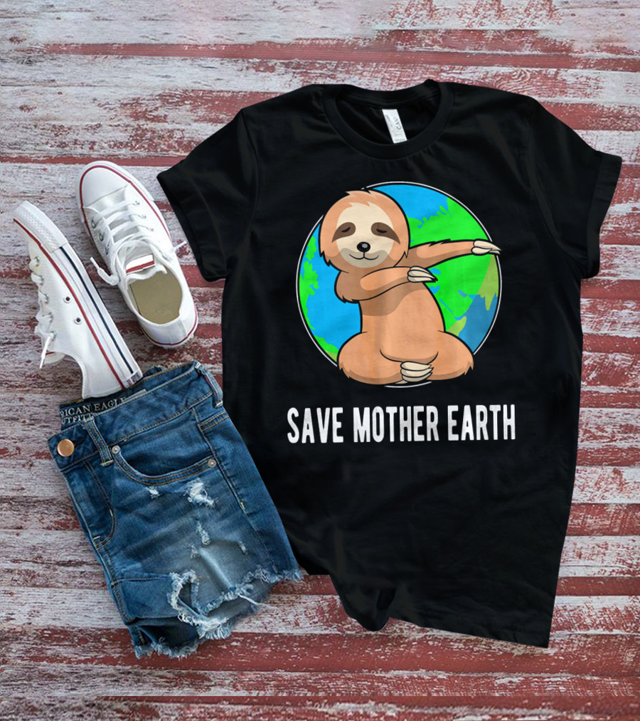 Save Mother Earth Dabbing Sloth Earth Day T-Shirt