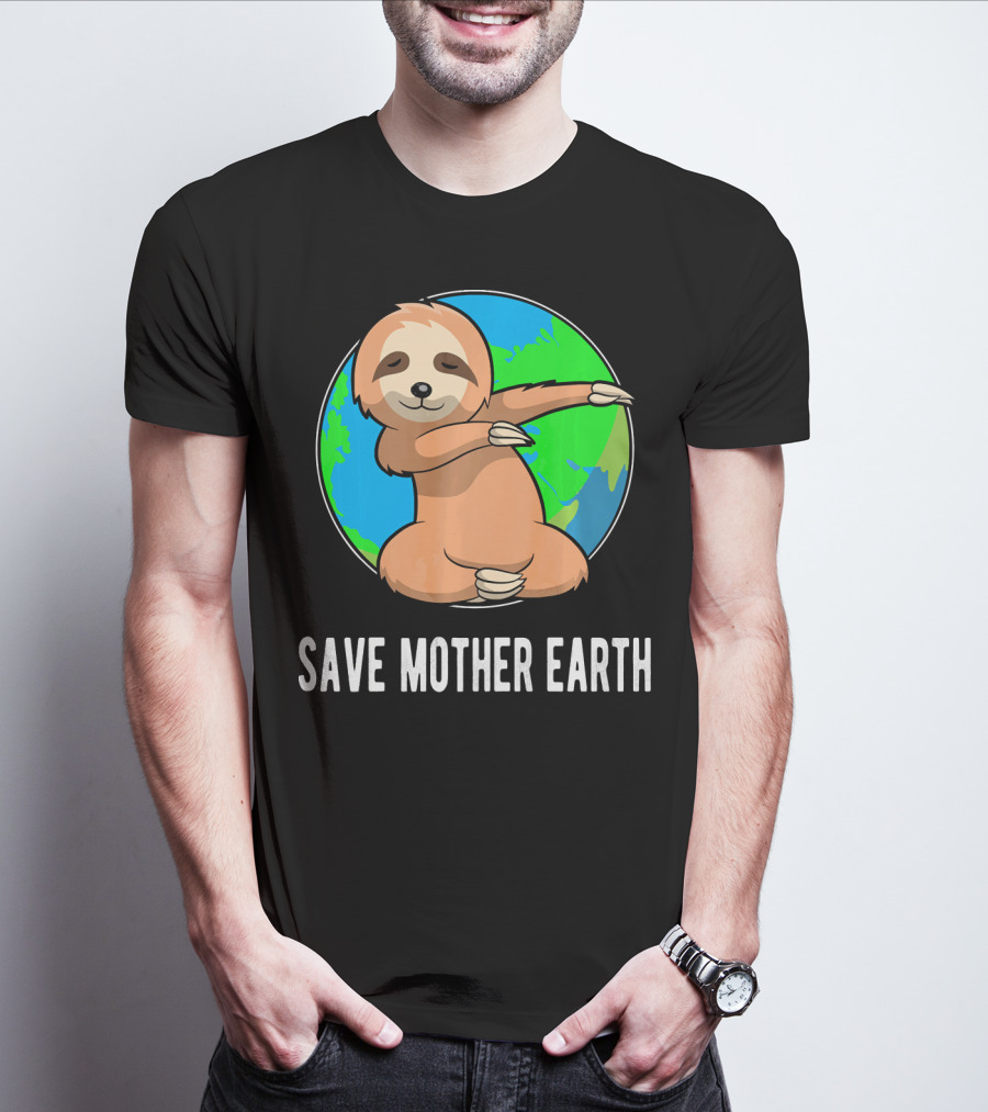Save Mother Earth Dabbing Sloth Earth Day T-Shirt