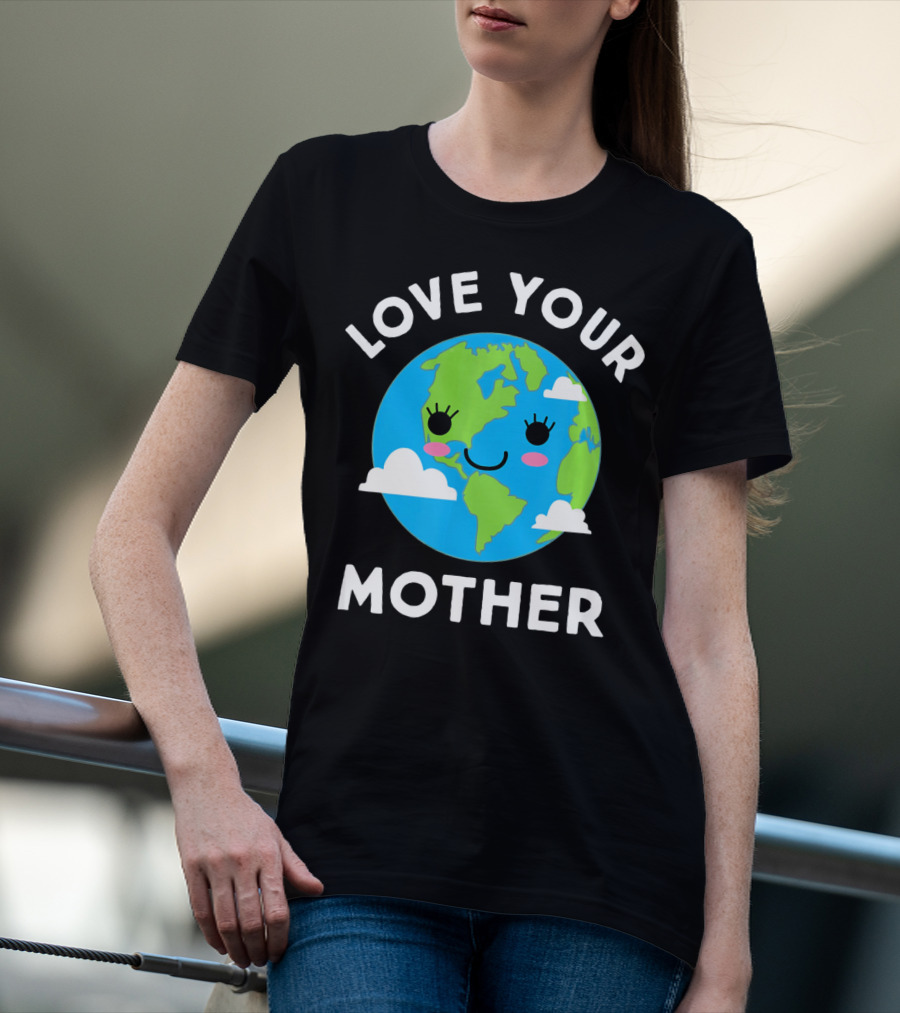 Love Your Mother Earth Day Planet Smiling Clouds T-Shirt