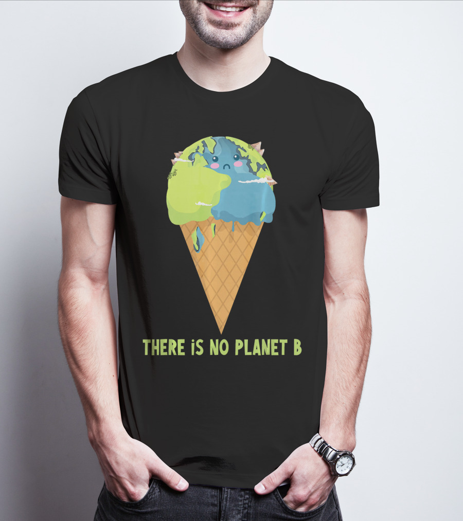 There Is No Planet B Earth Ice Cream Cone Cute Enviro T-Shirt