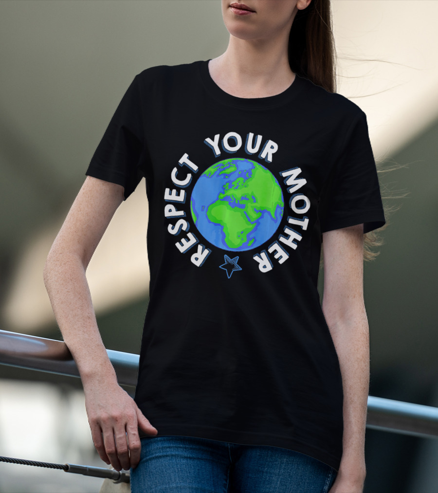 Respect Your Mother Earth Day Planet Star T-Shirt