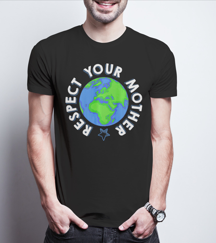 Respect Your Mother Earth Day Planet Star T-Shirt