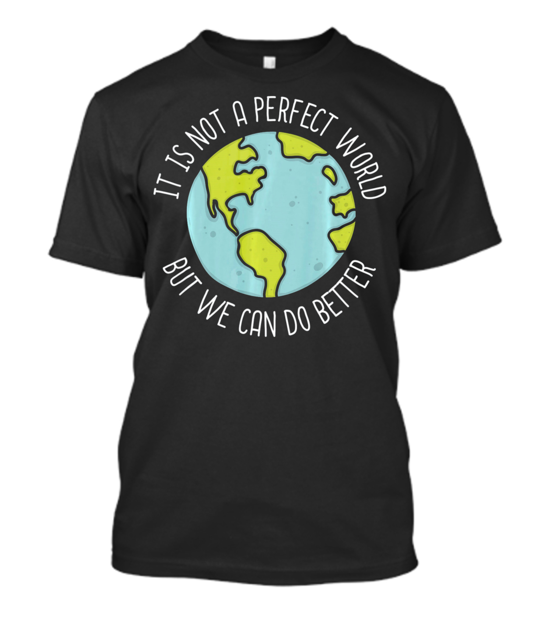 Recycling Earth Day Kids Boys Girl It Is Not A Perfect World But We Can Do Better T-Shirt