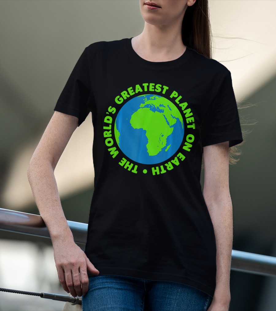The World's Greatest Planet On Earth Day T-Shirt
