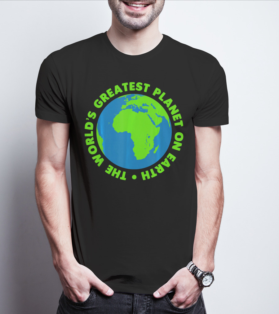 The World's Greatest Planet On Earth Day T-Shirt
