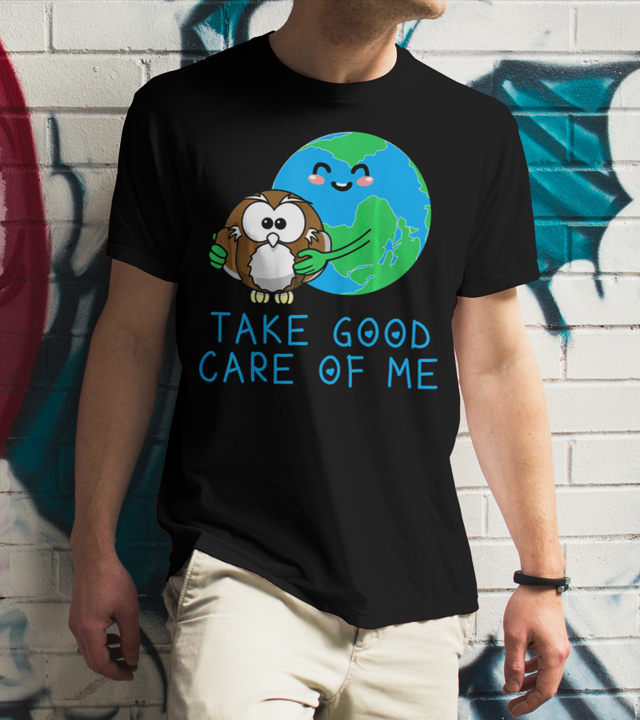 Take Good Care Of Me Happy Earth Day Planet T-Shirt