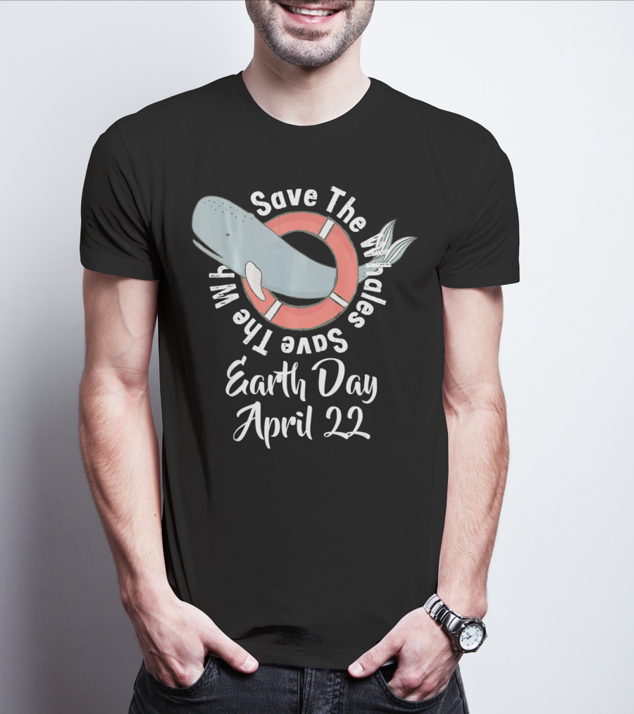 Save The Whales Earth Day April 22 T-Shirt
