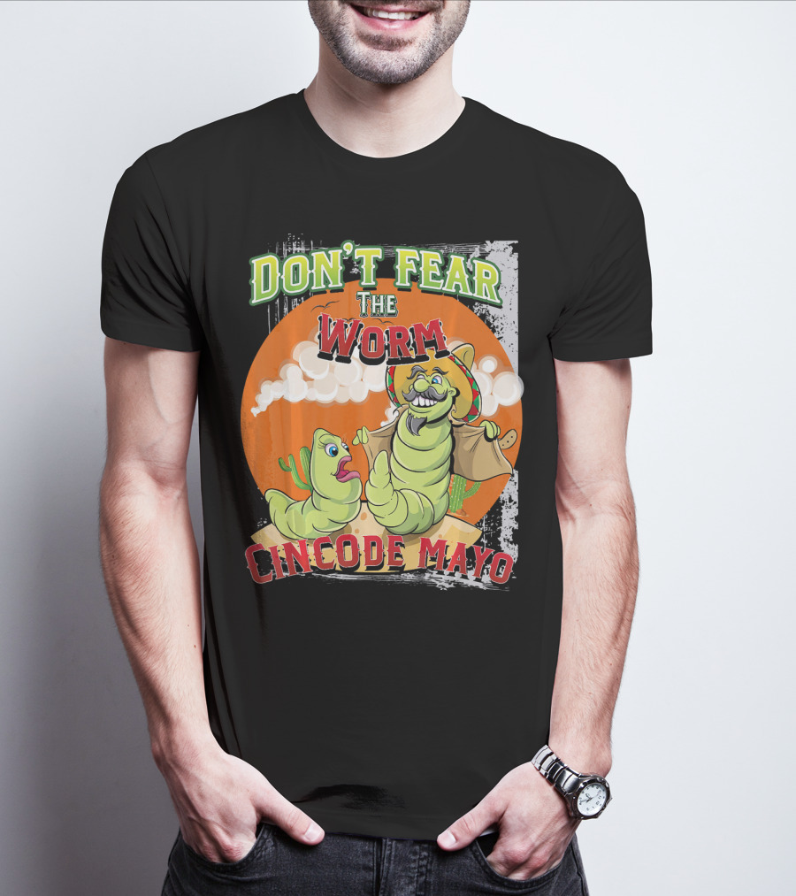 DON'T FEAR THE WORM CINCO DE MAYO T-Shirt