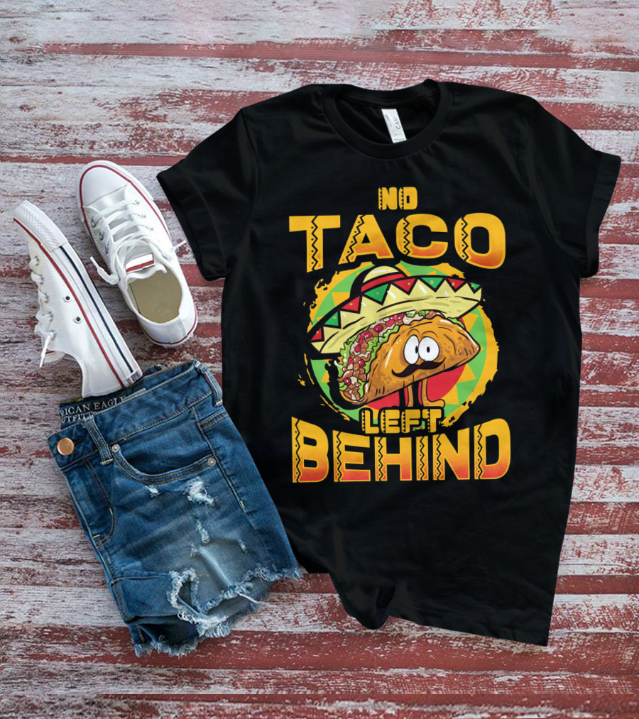 No Taco Left Behind Taco Tuesday Cinco De Mayo T-Shirt