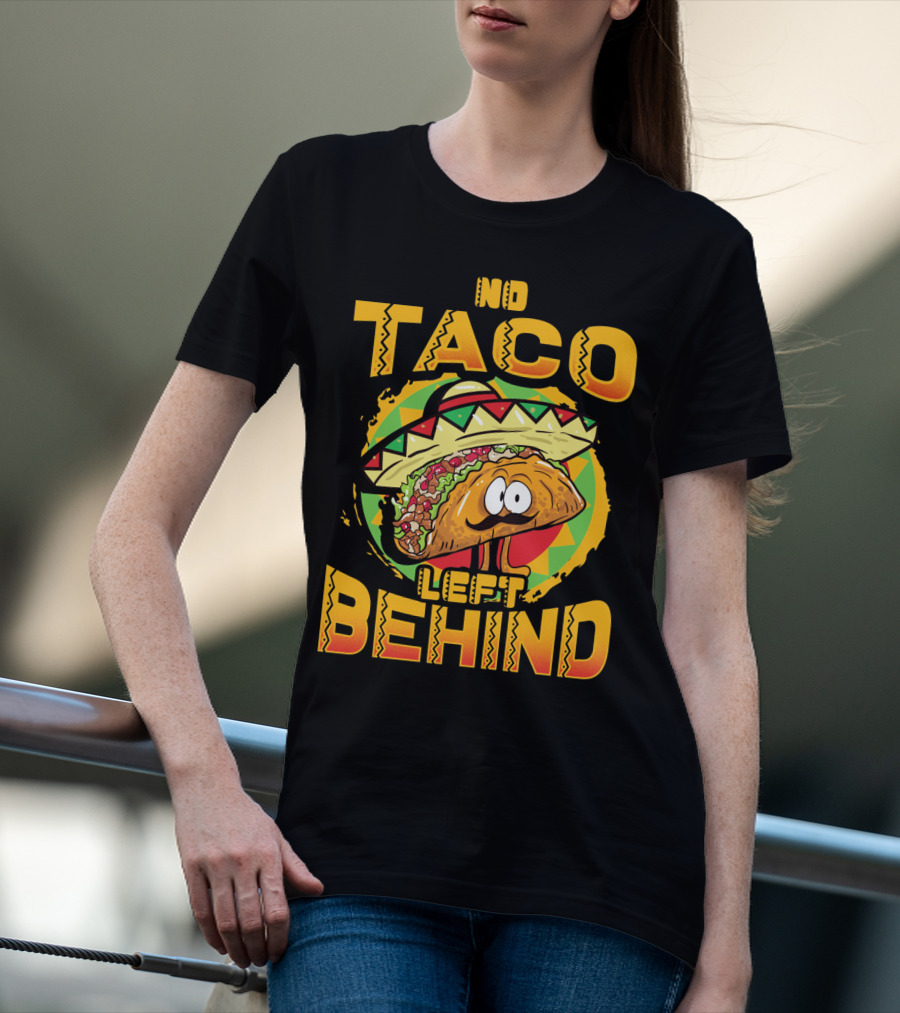 No Taco Left Behind Taco Tuesday Cinco De Mayo T-Shirt