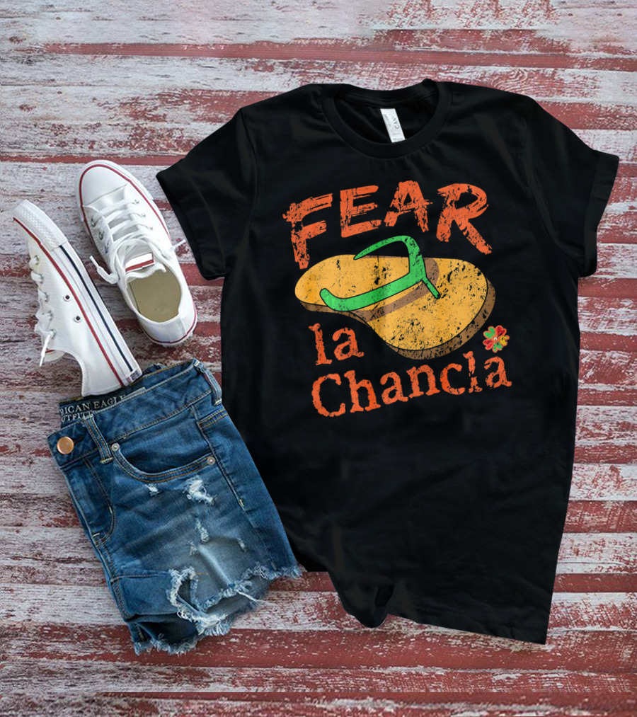 Fear La Chancla Mexico Cinco De Mayo Humor T-Shirt