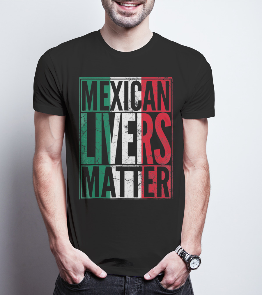 Cinco De Mayo Mexican Livers Matter T-Shirt