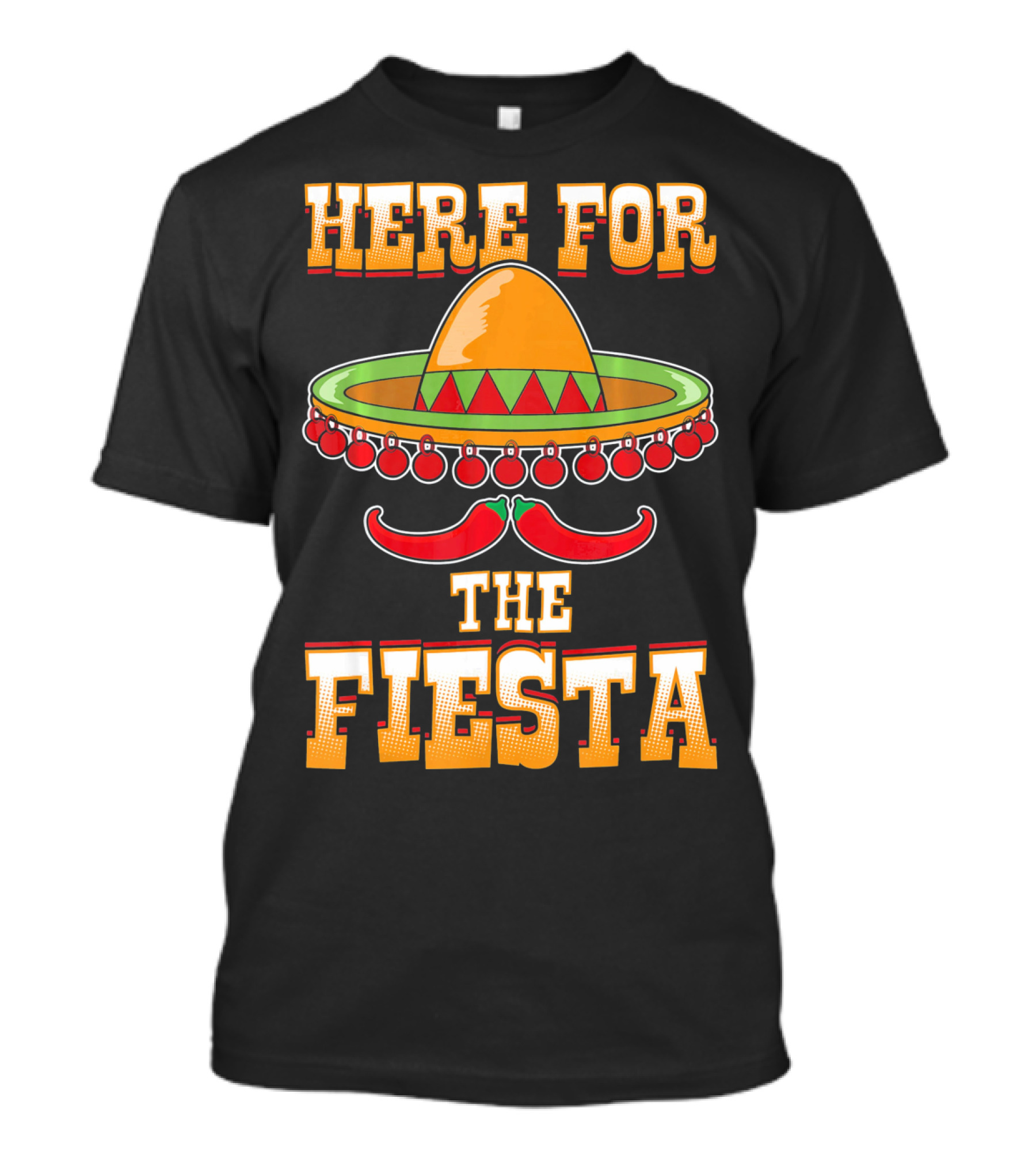 Here For The Fiesta Cinco De Mayo Sombrero And Chili Peppers T-Shirt