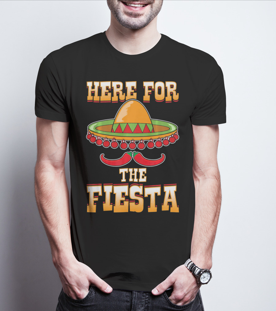 Here For The Fiesta Cinco De Mayo Sombrero And Chili Peppers T-Shirt