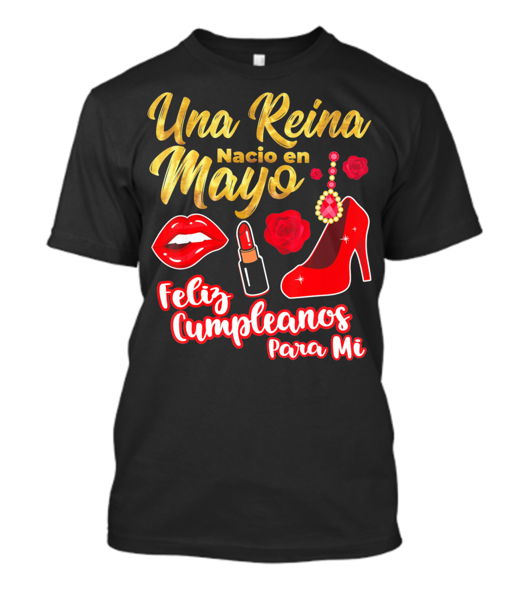Una Reina Nacio En Mayo Feliz Cumpleanos Para Mi Rojo Labial Tacones Rosas T-Shirt
