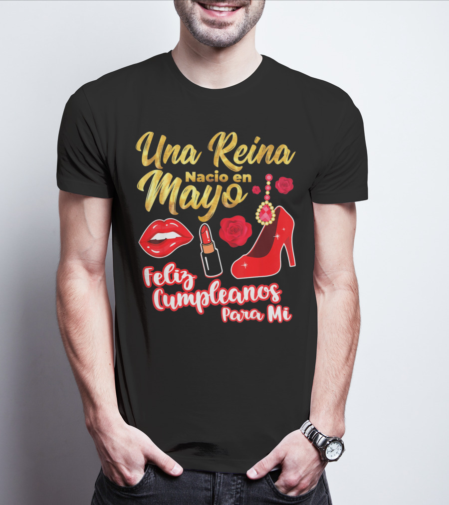 Una Reina Nacio En Mayo Feliz Cumpleanos Para Mi Rojo Labial Tacones Rosas T-Shirt