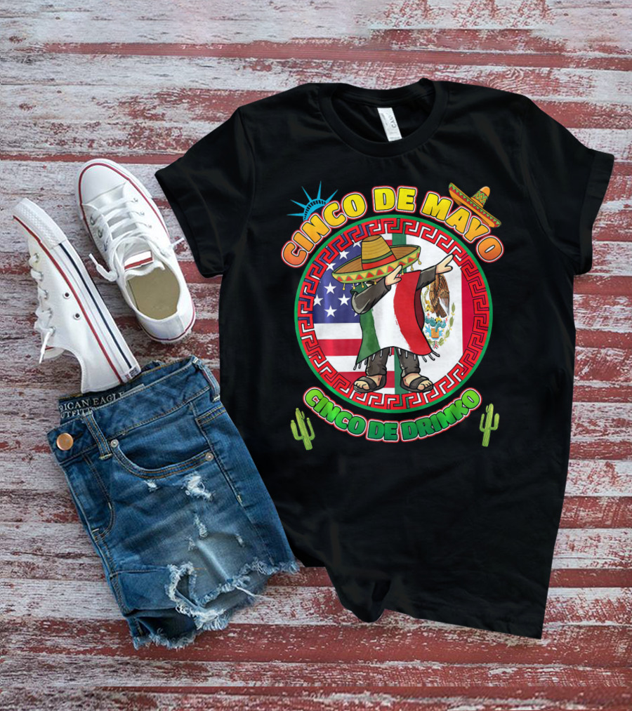 Cinco De Mayo Mexican Men Dabbin Cinco De Drinko Fiesta Sombrero Mexican Flag USA Flag Cactus Statue Of Liberty T-Shirt