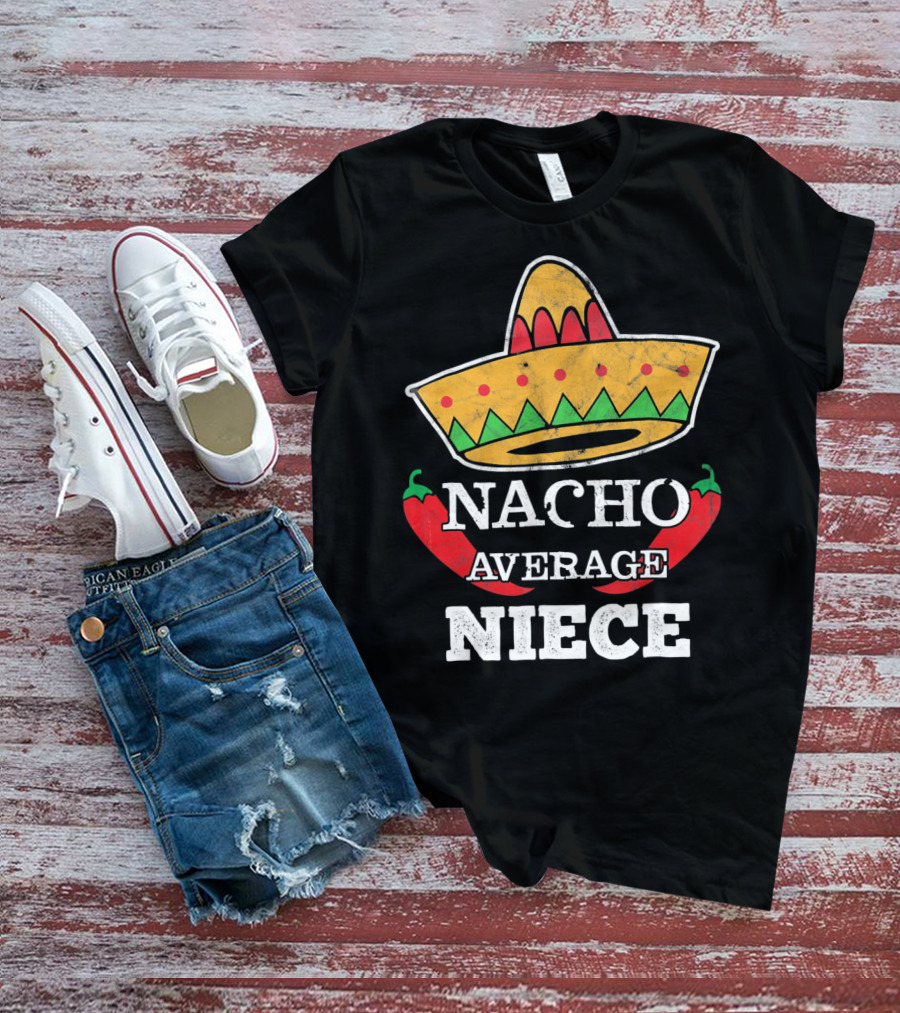 Nacho Average Niece Funny Cinco Sombrero Peppers T-Shirt