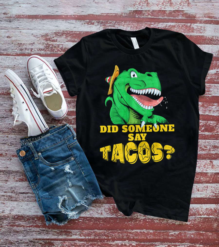 Did Someone Say Tacos Cinco De Mayo Dinosaur Fiesta Hat T-Shirt