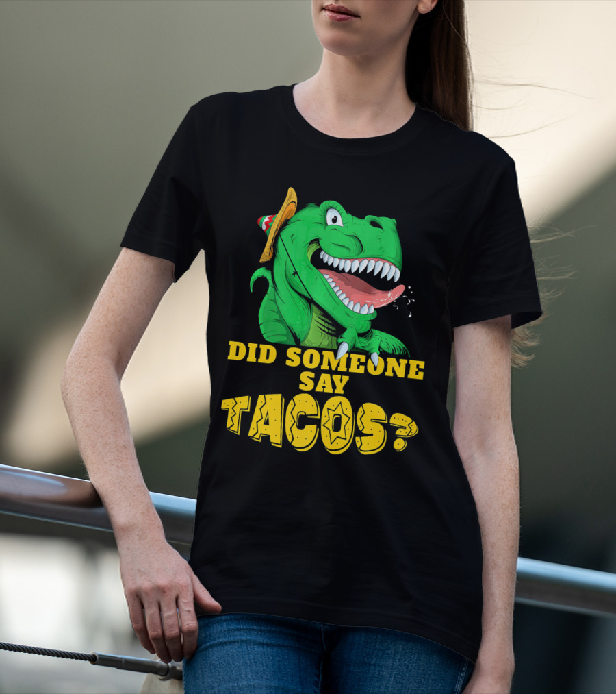 Did Someone Say Tacos Cinco De Mayo Dinosaur Fiesta Hat T-Shirt