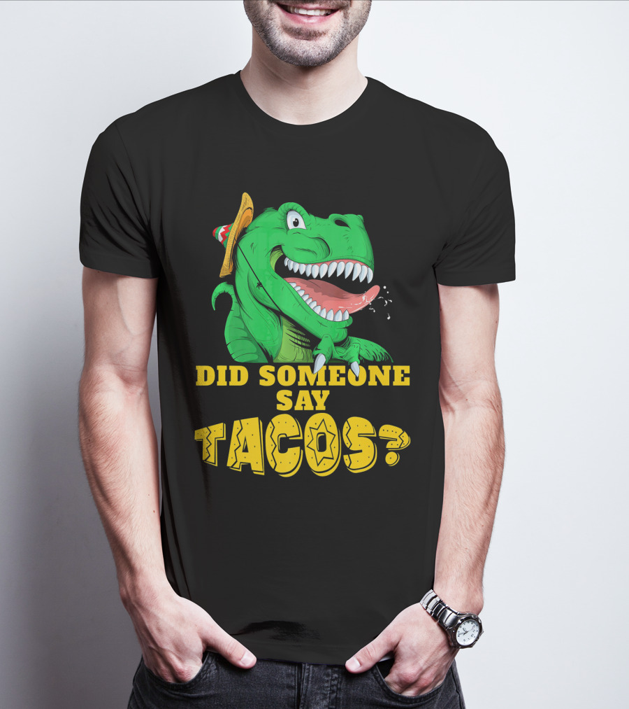 Did Someone Say Tacos Cinco De Mayo Dinosaur Fiesta Hat T-Shirt