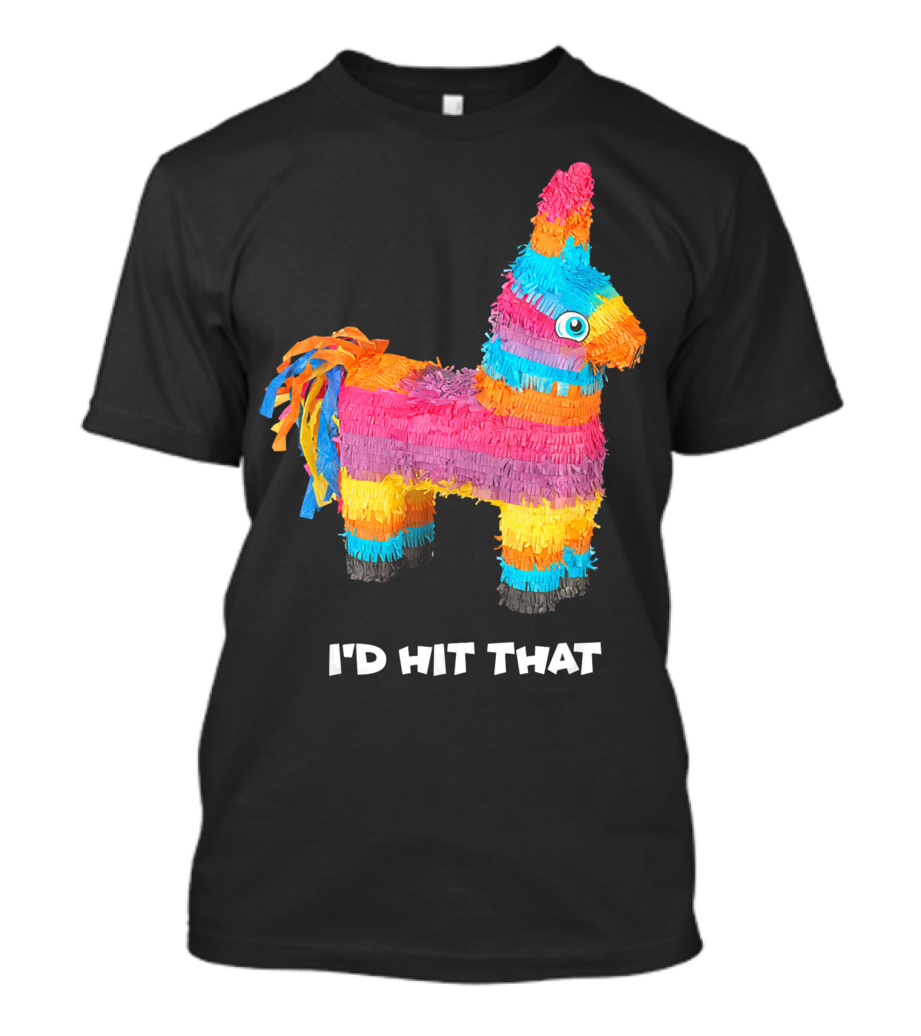 I'd Hit That Colorful Donkey Piñata Mexican Cinco De Mayo T-Shirt