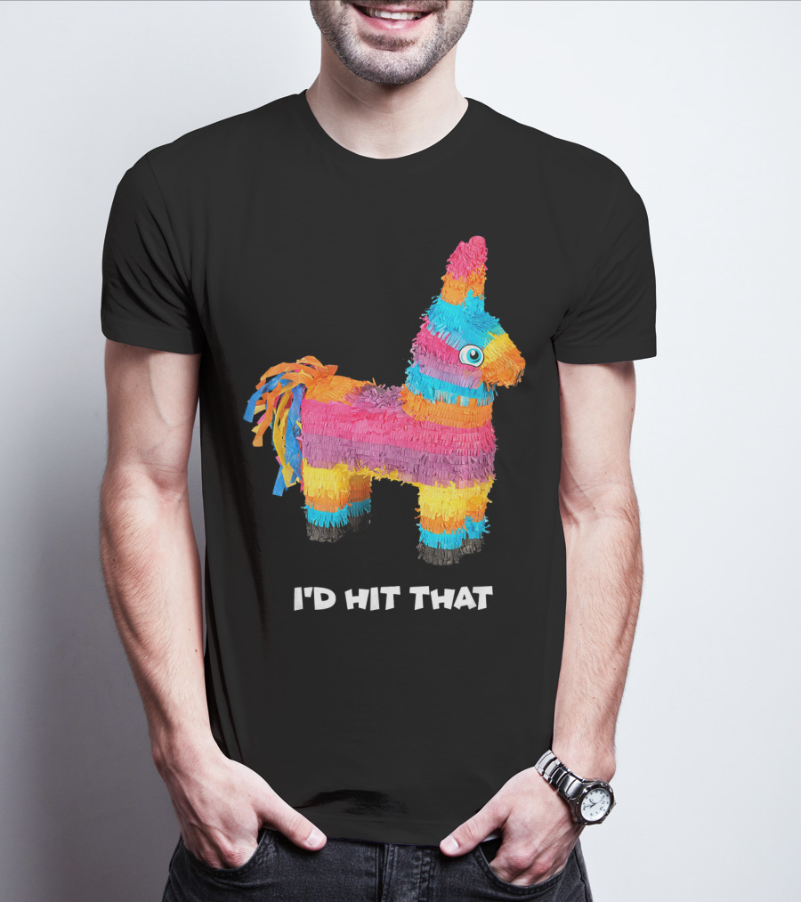 I'd Hit That Colorful Donkey Piñata Mexican Cinco De Mayo T-Shirt
