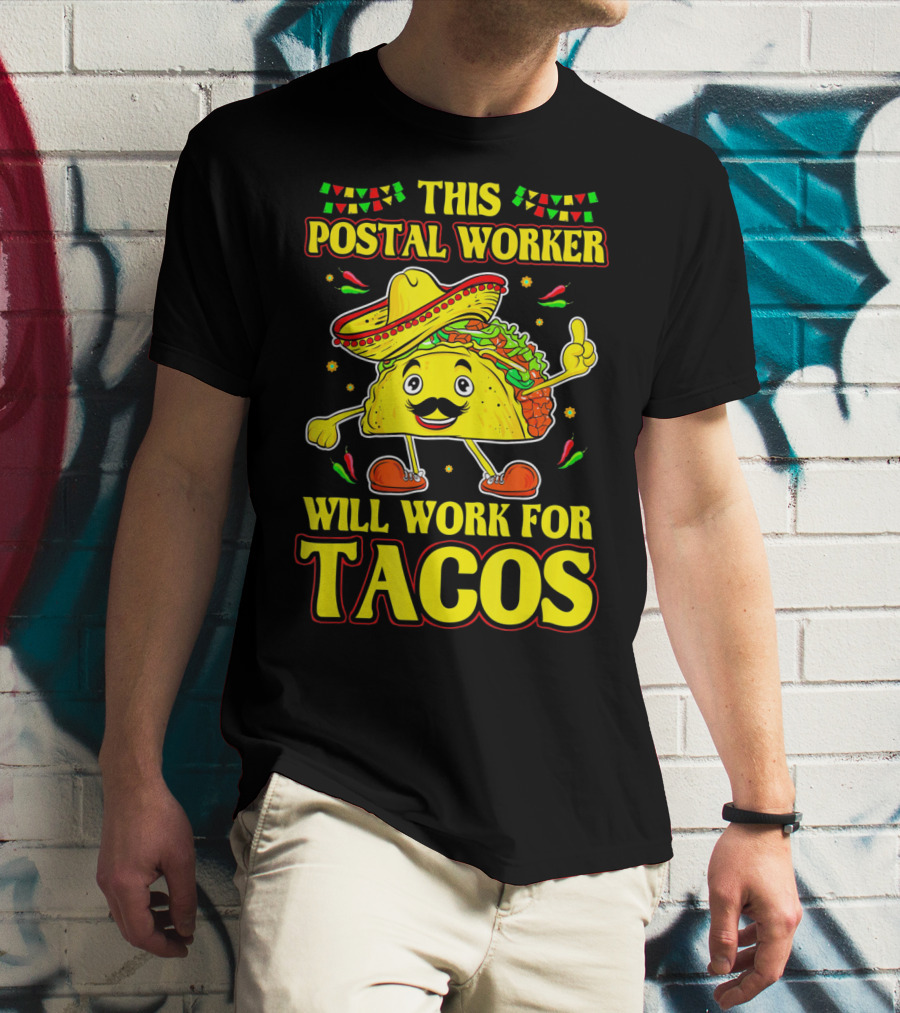 THIS POSTAL WORKER WILL WORK FOR TACOS T-Shirt