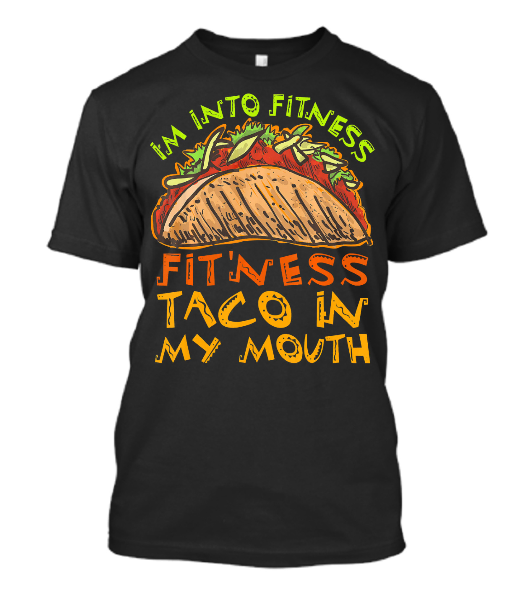 I'm Into Fitness Taco In My Mouth T-Shirt
