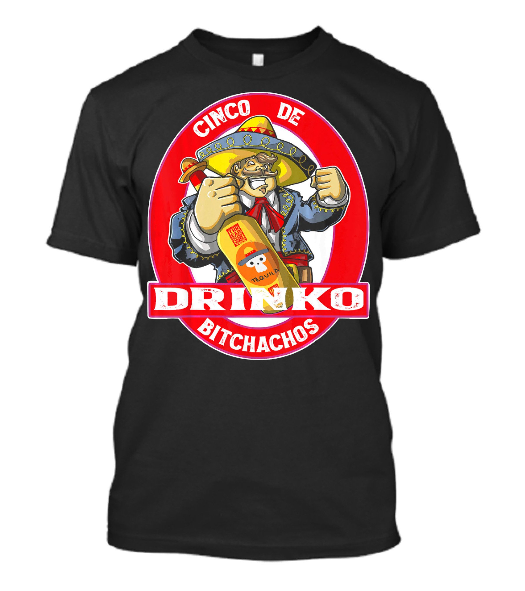 CINCO DE DRINKO BITCHACHOS Tequila Fiesta T-Shirt