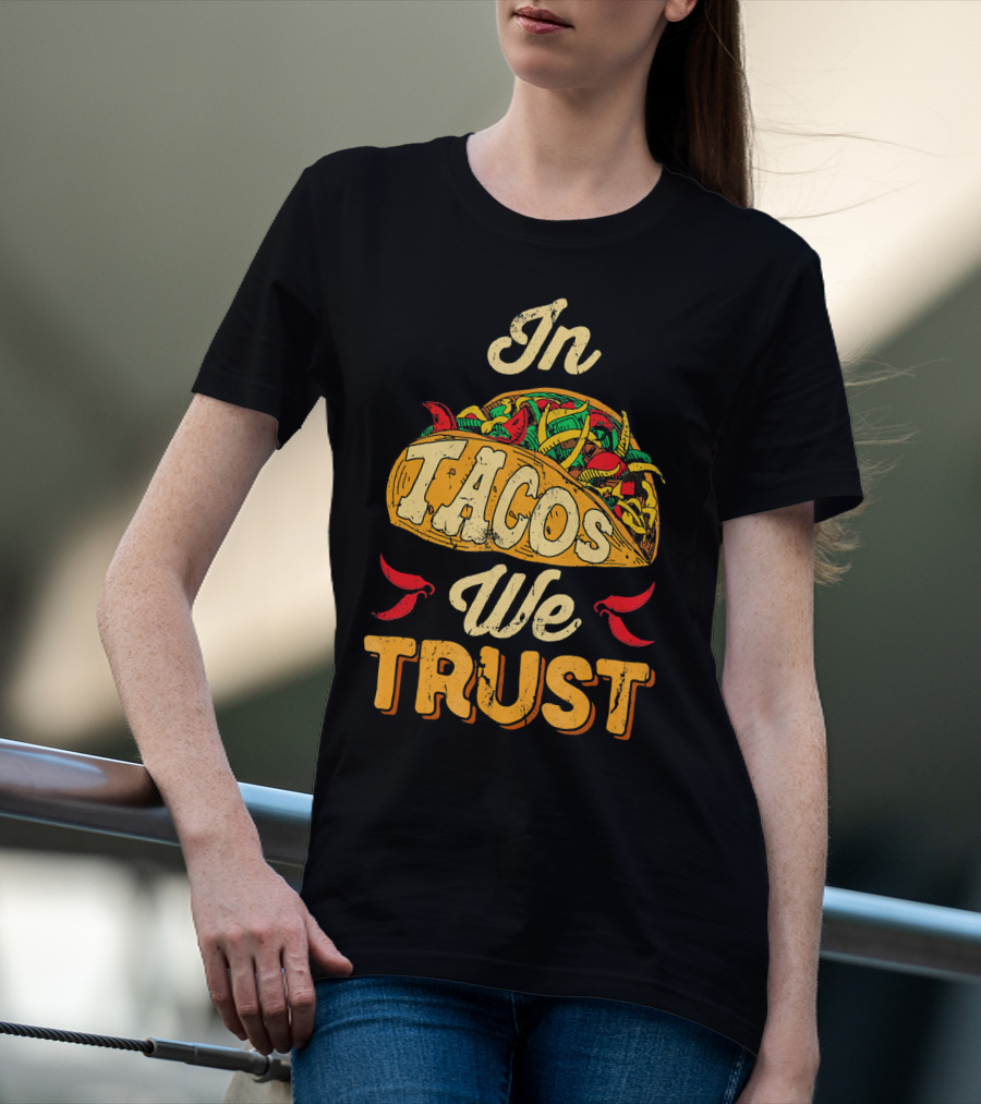 In Tacos We Trust Taco Tuesday Clot Mexican Food Fiesta T-Shirt