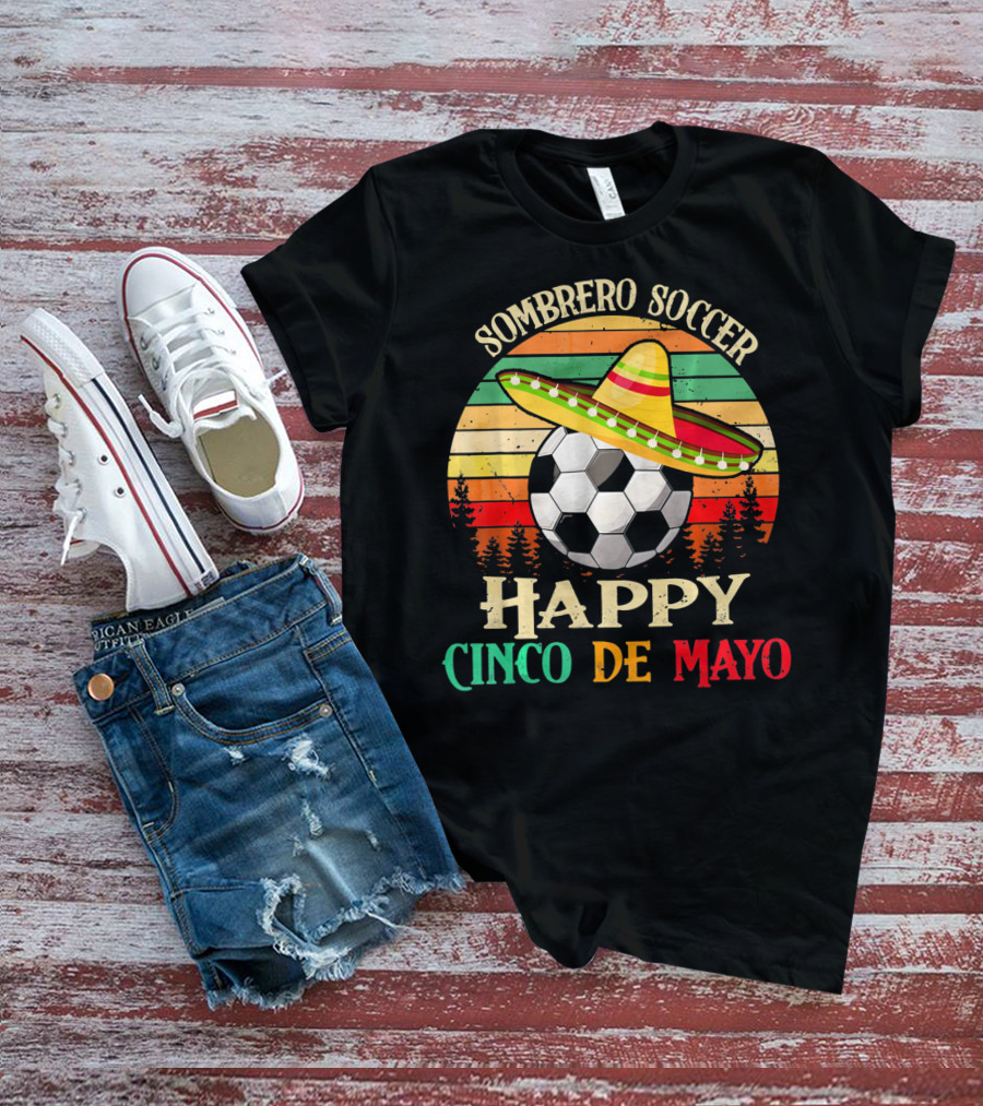Sombrero Soccer Happy Cinco De Mayo T-Shirt