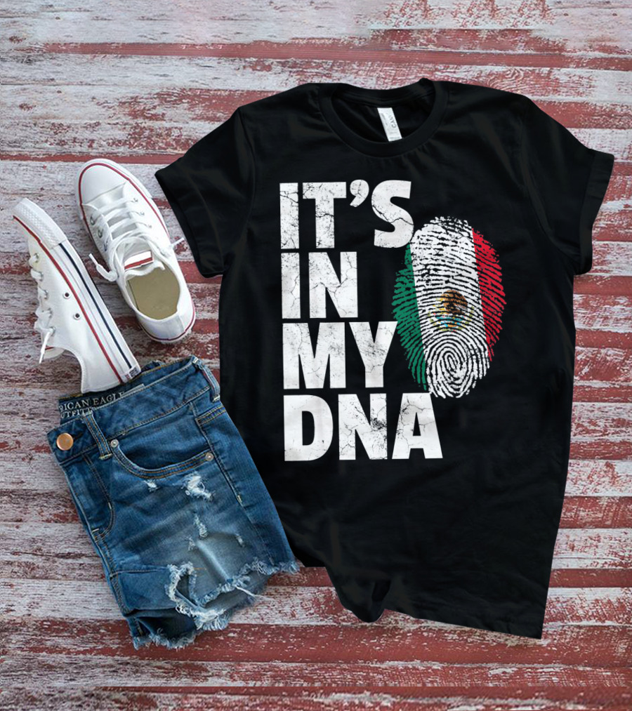IT'S IN MY DNA Mexican Mexico Flag Fingerprint Cinco T-Shirt