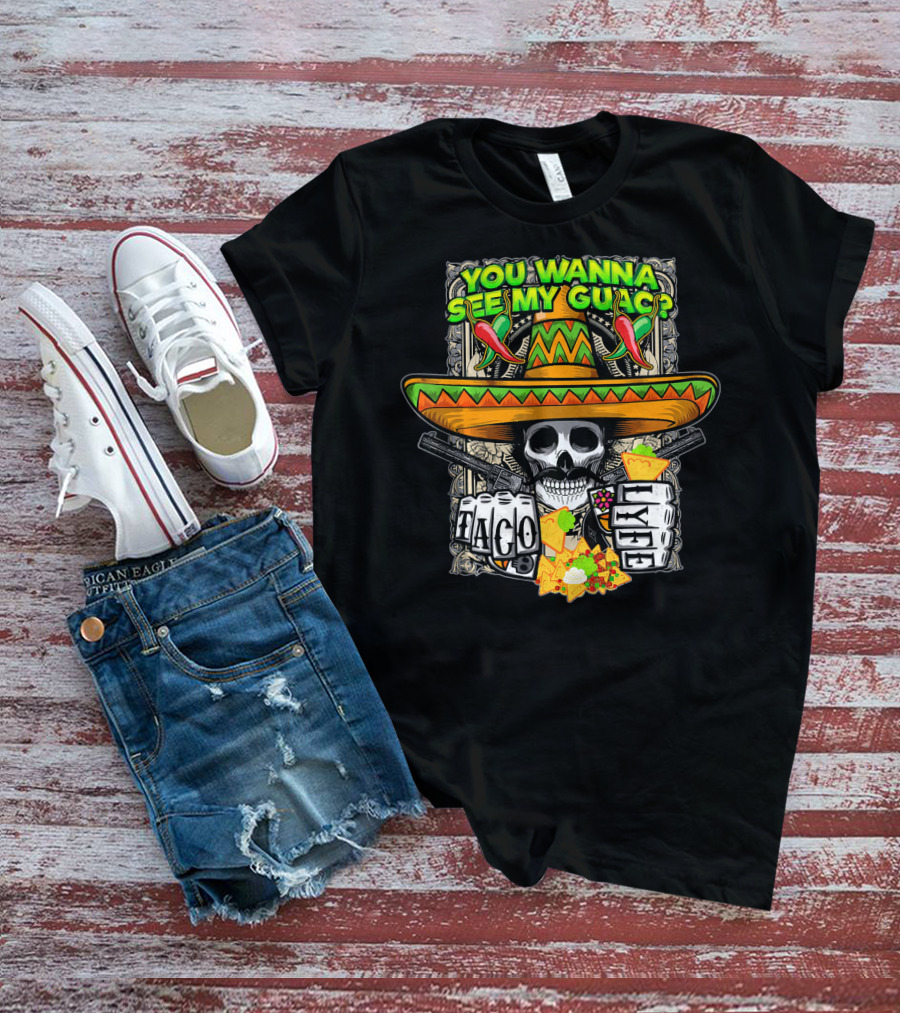 You Wanna See My Guac Taco Loco Cinco De Mayo Skull Sombrero Peppers T-Shirt