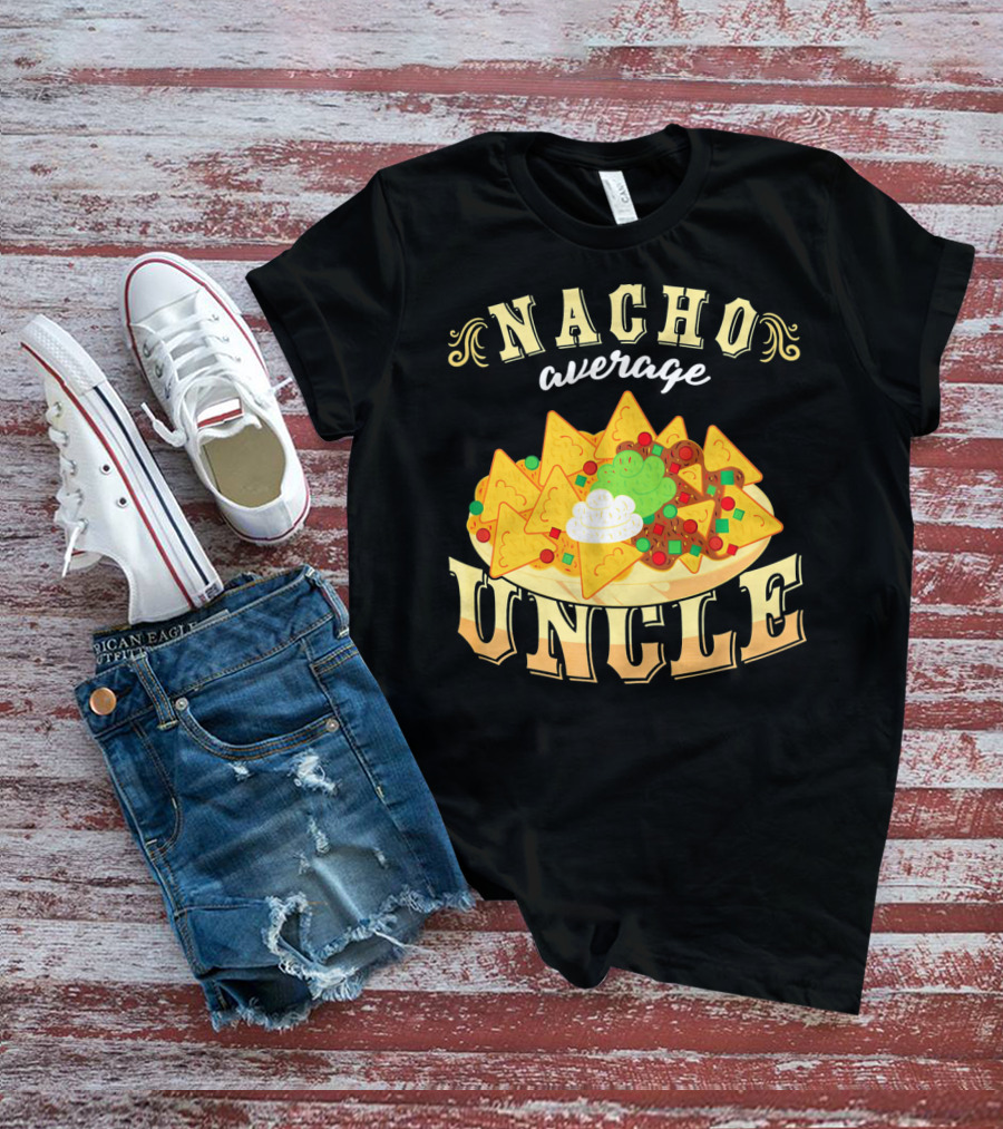 Nacho Average Uncle Cinco De Mayo Mexican Fiesta T-Shirt