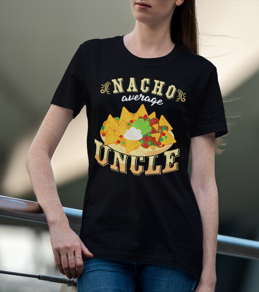 Nacho Average Uncle Cinco De Mayo Mexican Fiesta T-Shirt