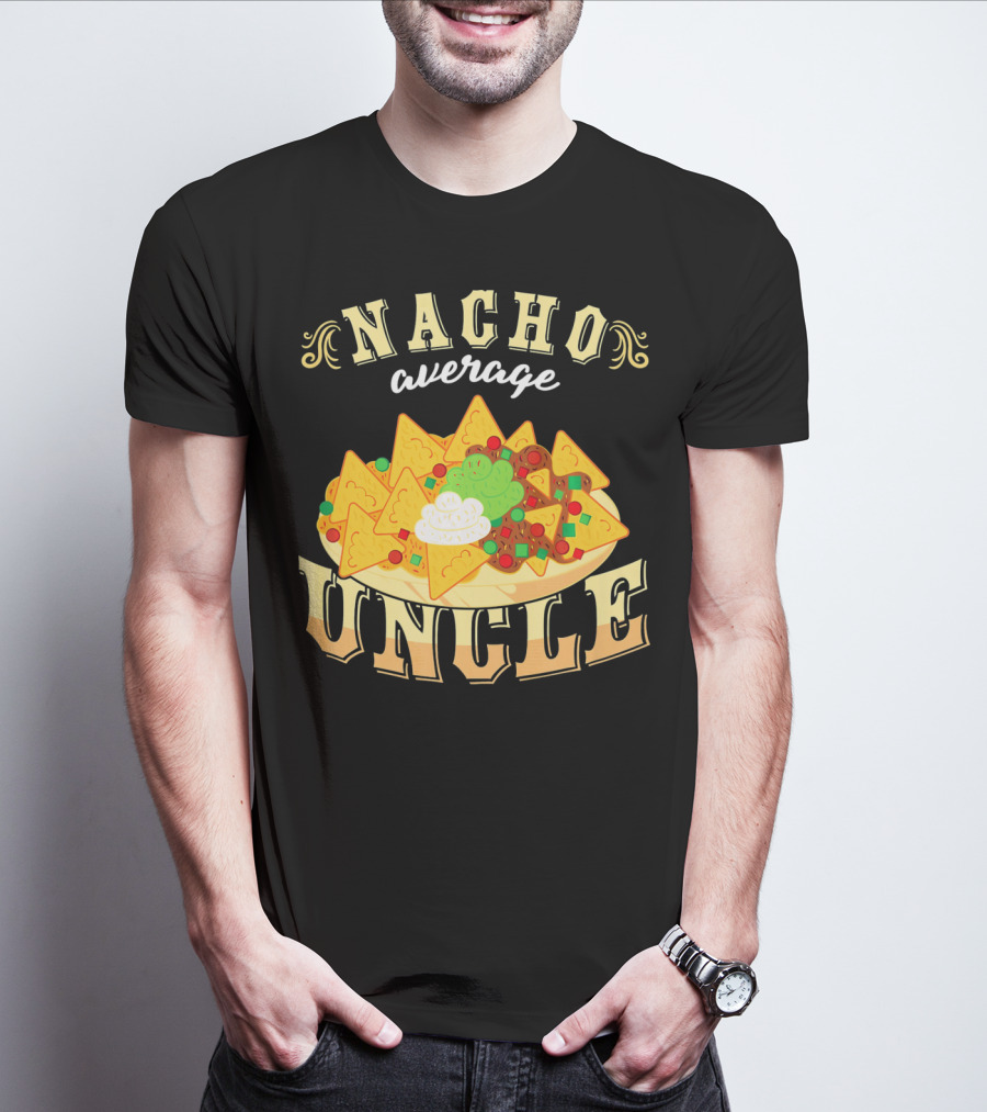 Nacho Average Uncle Cinco De Mayo Mexican Fiesta T-Shirt