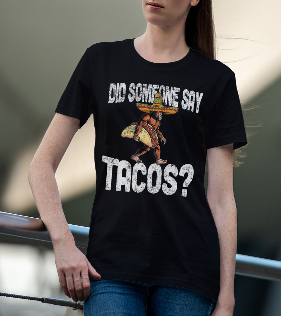 Did Someone Say Tacos Funny Cinco De Mayo Taco Big T-Shirt