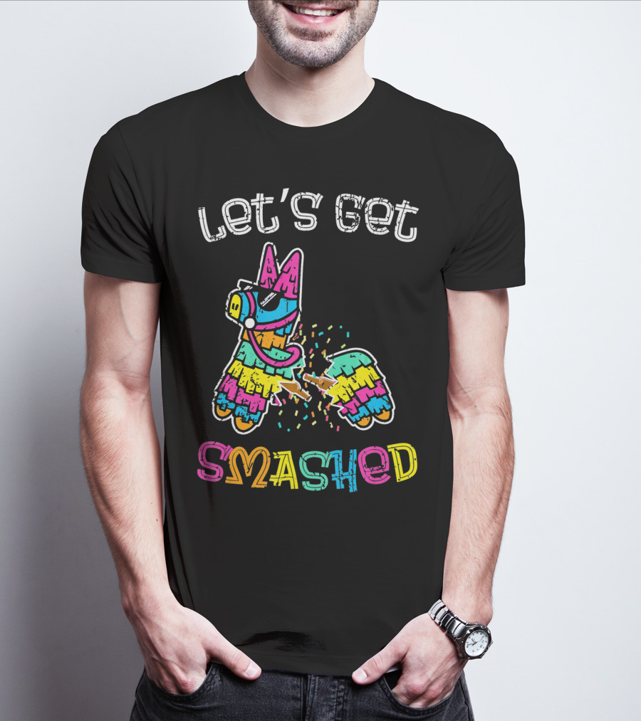 Let's Get Smashed Colorful Piñata Cinco De Mayo T-Shirt