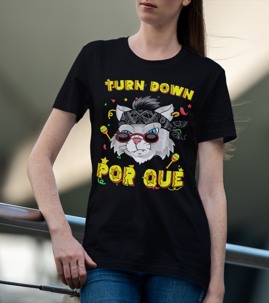 Turn Down Por Que Sombrero Cat Sunglasses Bandana Art Fiesta Elements T-Shirt