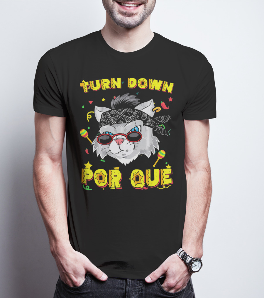 Turn Down Por Que Sombrero Cat Sunglasses Bandana Art Fiesta Elements T-Shirt