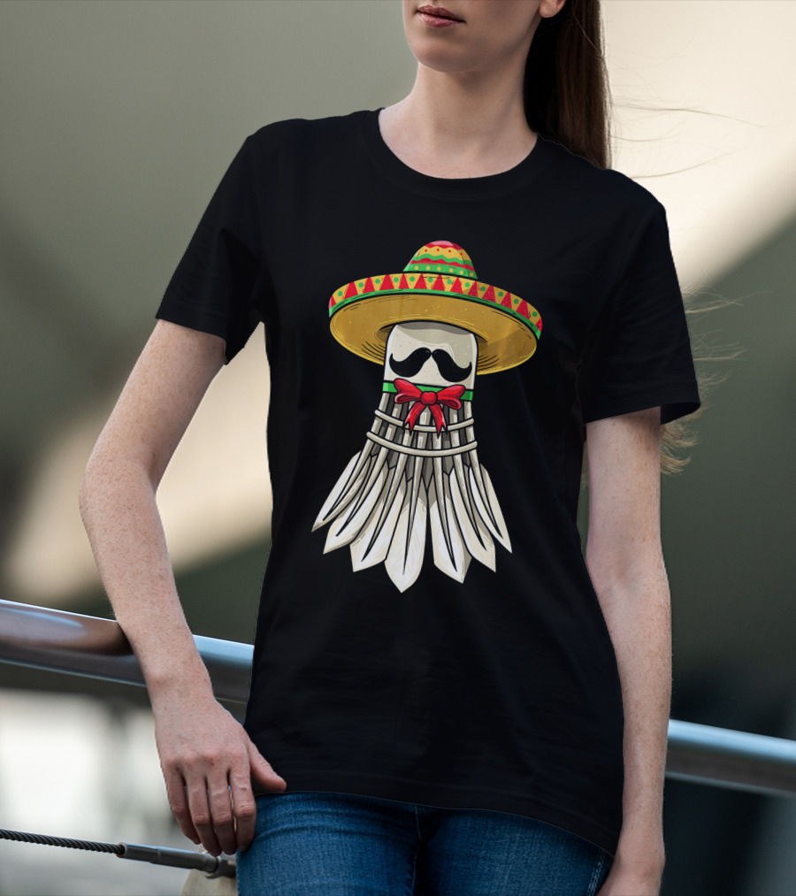 Cinco De Mayo Badminton Mexican Sombrero Shuttlecock Mustache T-Shirt