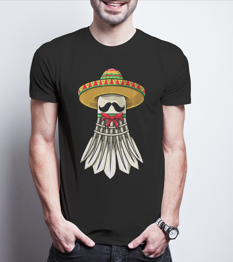 Cinco De Mayo Badminton Mexican Sombrero Shuttlecock Mustache T-Shirt