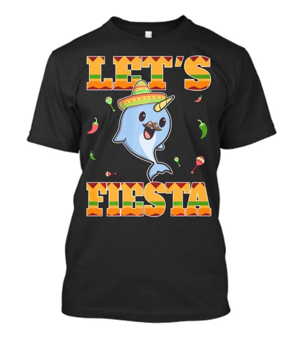 Let's Fiesta Narwhal Cinco De Mayo Mexican Party T-Shirt